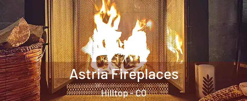 Astria Fireplaces Hilltop - CO