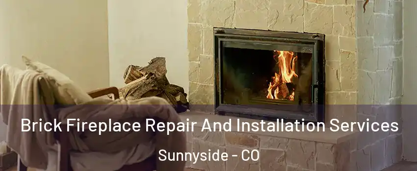 Brick Fireplace Repair And Installation Services Sunnyside - CO