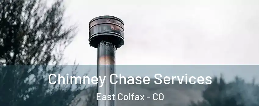 Chimney Chase Services East Colfax - CO