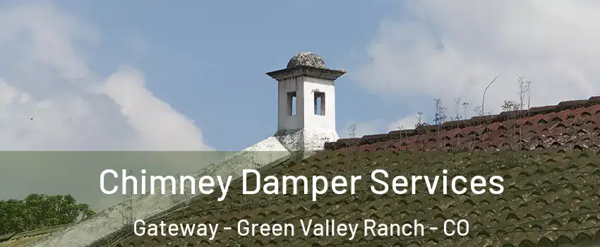 Chimney Damper Services Gateway - Green Valley Ranch - CO