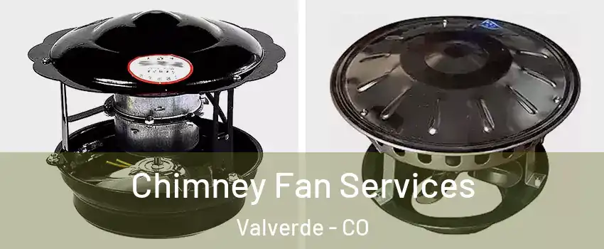 Chimney Fan Services Valverde - CO