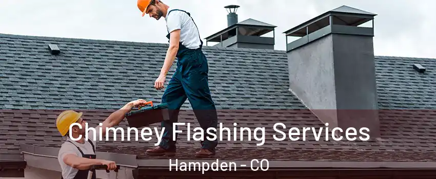 Chimney Flashing Services Hampden - CO