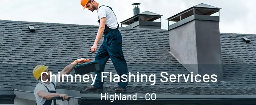 Chimney Flashing Services Highland - CO