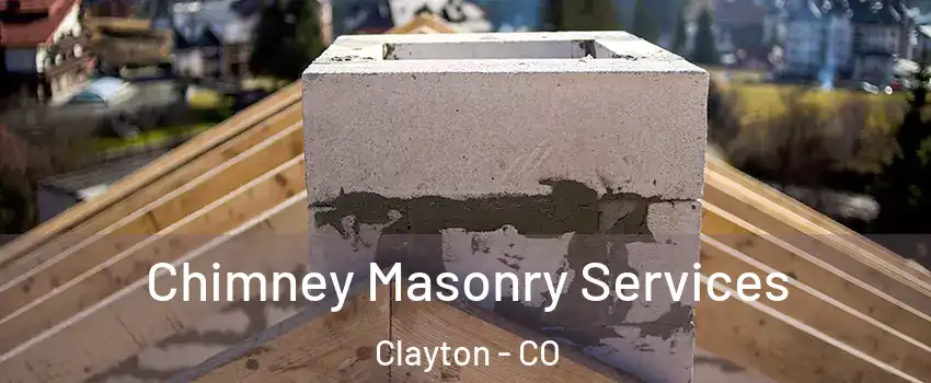 Chimney Masonry Services Clayton - CO