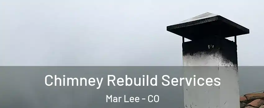 Chimney Rebuild Services Mar Lee - CO