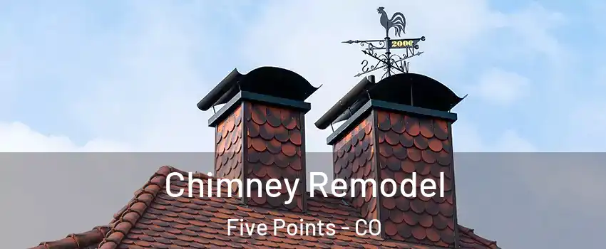 Chimney Remodel Five Points - CO