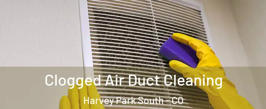 Clogged Air Duct Cleaning Harvey Park South - CO
