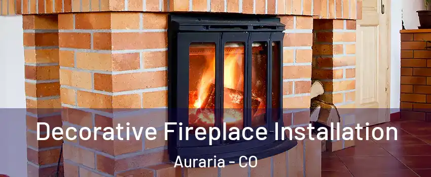 Decorative Fireplace Installation Auraria - CO