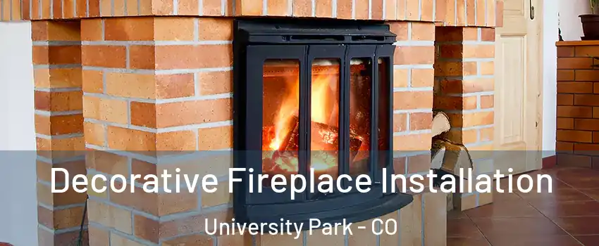 Decorative Fireplace Installation University Park - CO