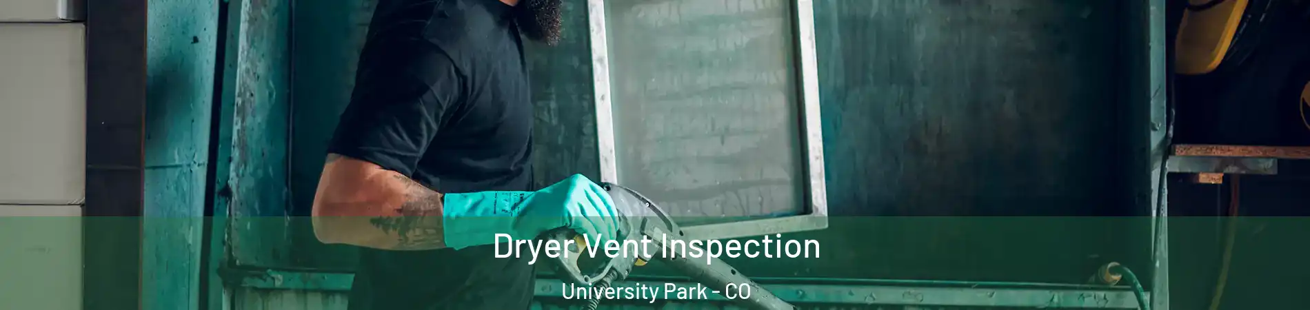 Dryer Vent Inspection University Park - CO
