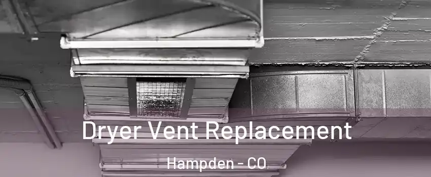 Dryer Vent Replacement Hampden - CO