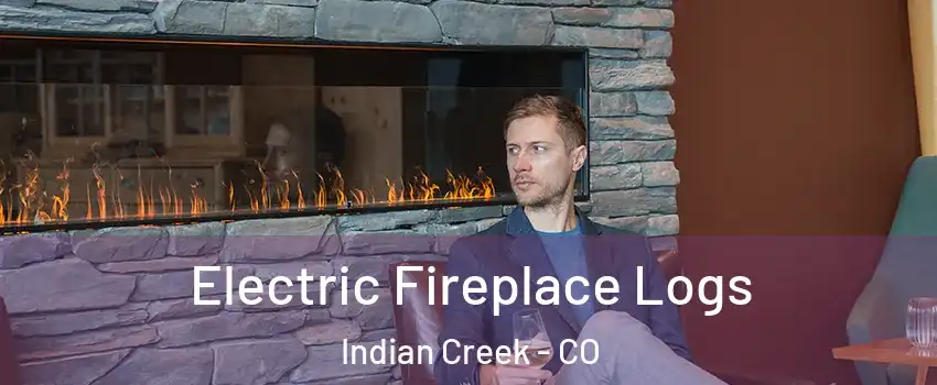 Electric Fireplace Logs Indian Creek - CO