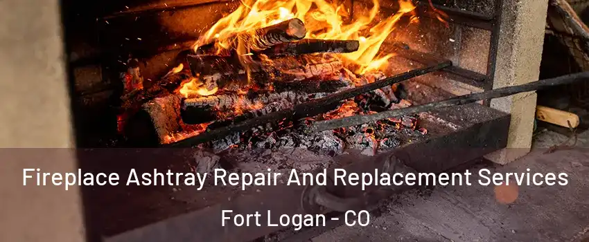 Fireplace Ashtray Repair And Replacement Services Fort Logan - CO