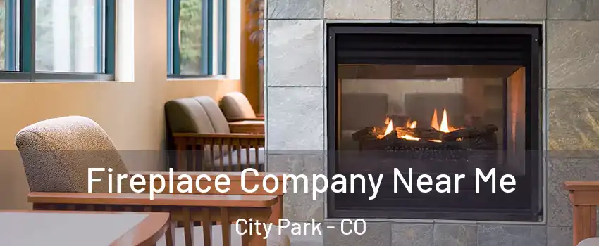 Fireplace Company Near Me City Park - CO