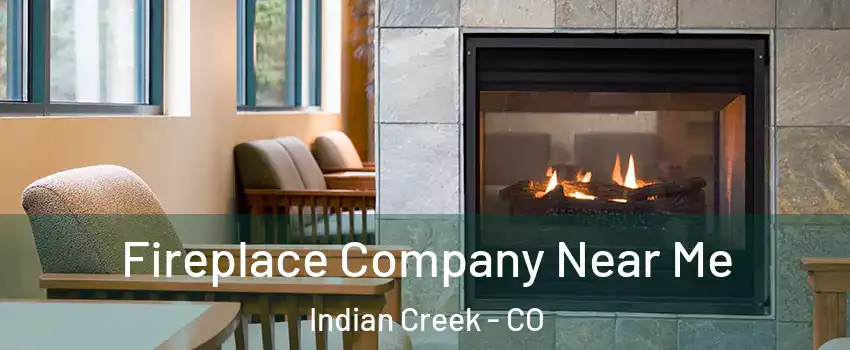 Fireplace Company Near Me Indian Creek - CO