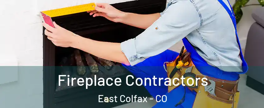 Fireplace Contractors East Colfax - CO