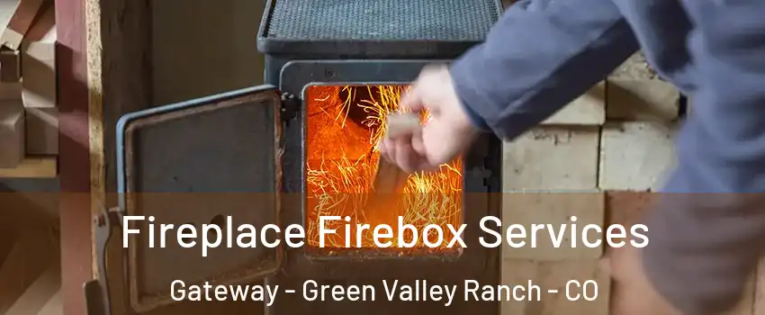 Fireplace Firebox Services Gateway - Green Valley Ranch - CO