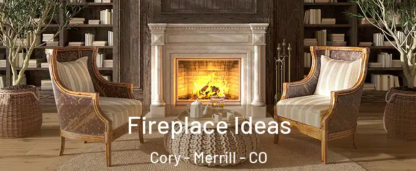 Fireplace Ideas Cory - Merrill - CO
