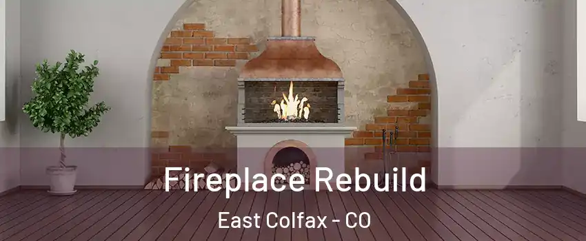 Fireplace Rebuild East Colfax - CO