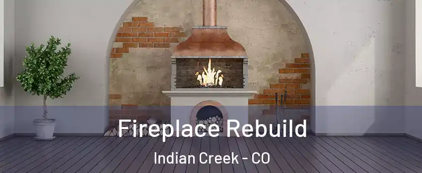 Fireplace Rebuild Indian Creek - CO