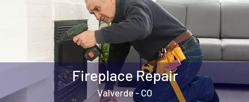 Fireplace Repair Valverde - CO