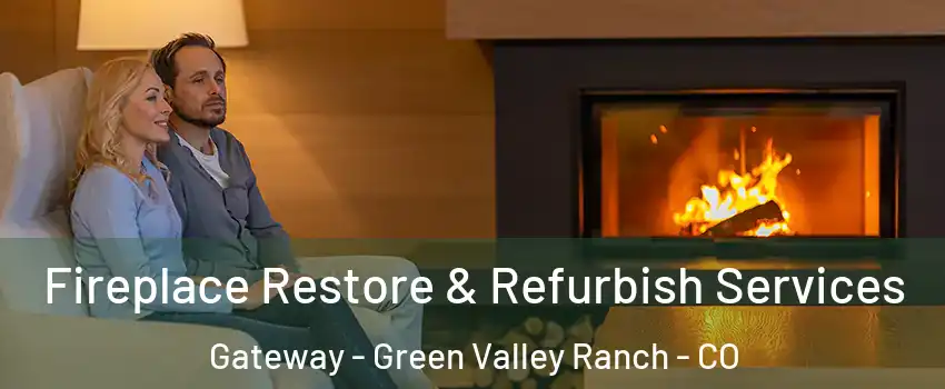 Fireplace Restore & Refurbish Services Gateway - Green Valley Ranch - CO