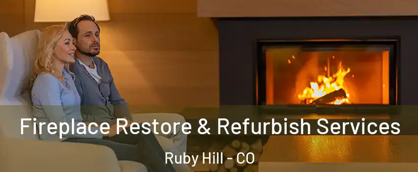Fireplace Restore & Refurbish Services Ruby Hill - CO