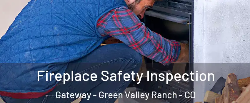 Fireplace Safety Inspection Gateway - Green Valley Ranch - CO
