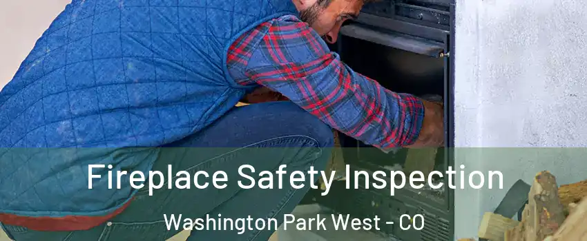 Fireplace Safety Inspection Washington Park West - CO