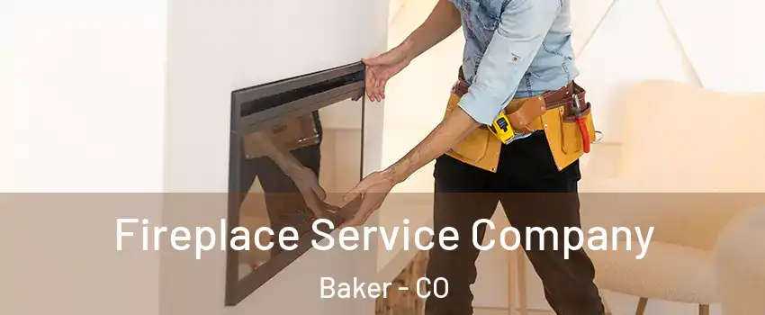 Fireplace Service Company Baker - CO