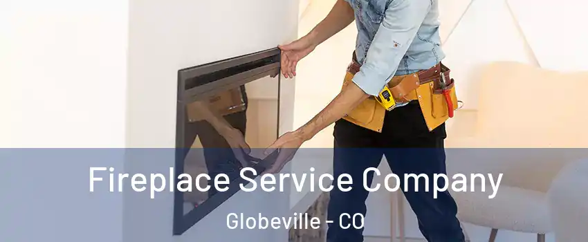 Fireplace Service Company Globeville - CO