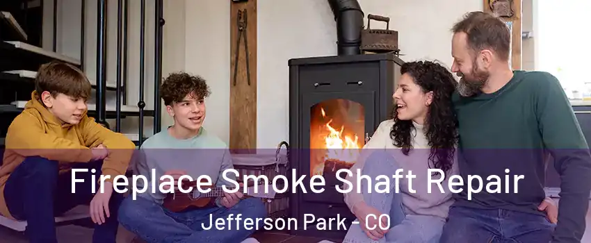 Fireplace Smoke Shaft Repair Jefferson Park - CO