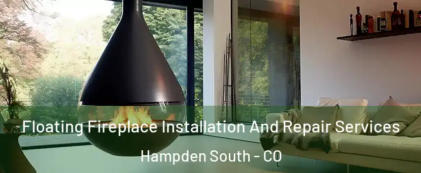 Floating Fireplace Installation And Repair Services Hampden South - CO