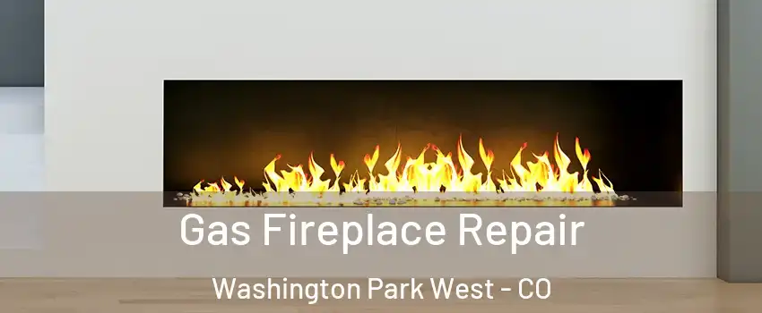 Gas Fireplace Repair Washington Park West - CO