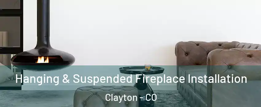 Hanging & Suspended Fireplace Installation Clayton - CO