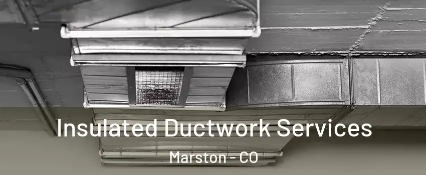 Insulated Ductwork Services Marston - CO