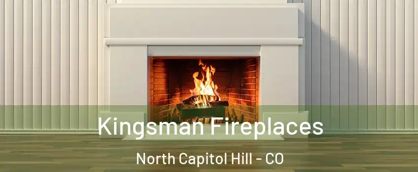 Kingsman Fireplaces North Capitol Hill - CO