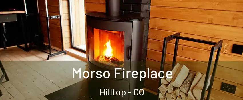 Morso Fireplace Hilltop - CO