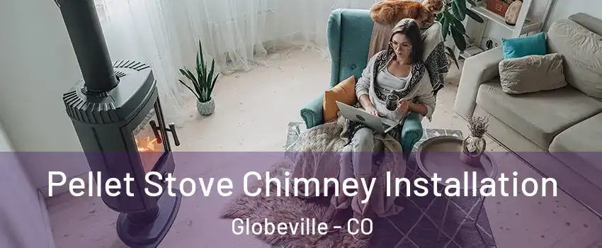 Pellet Stove Chimney Installation Globeville - CO