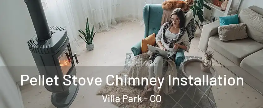 Pellet Stove Chimney Installation Villa Park - CO