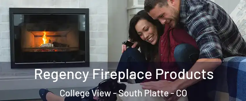 Regency Fireplace Products College View - South Platte - CO
