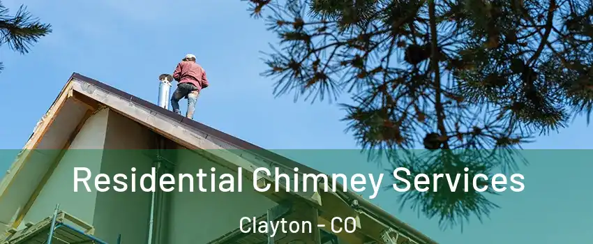 Residential Chimney Services Clayton - CO