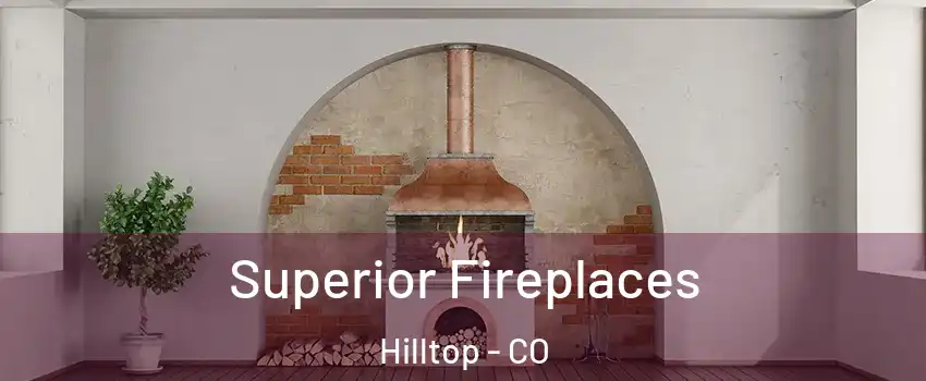 Superior Fireplaces Hilltop - CO