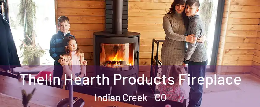 Thelin Hearth Products Fireplace Indian Creek - CO
