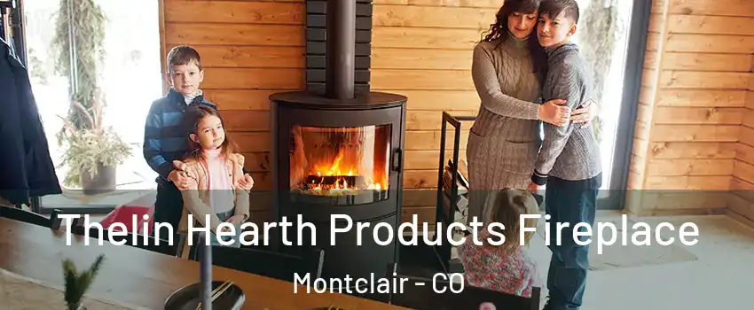 Thelin Hearth Products Fireplace Montclair - CO