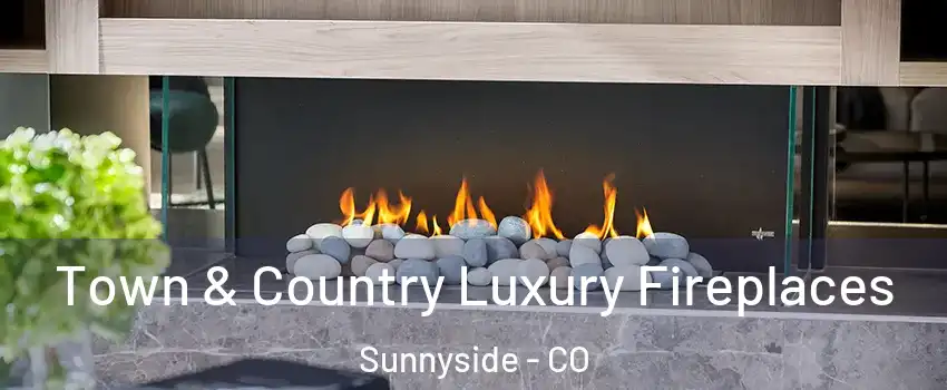 Town & Country Luxury Fireplaces Sunnyside - CO