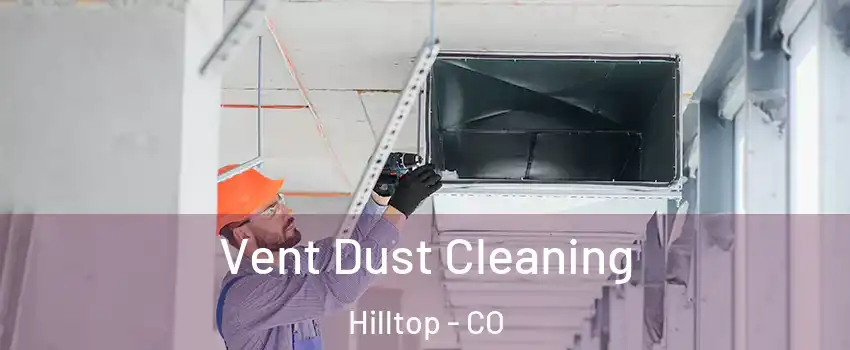 Vent Dust Cleaning Hilltop - CO