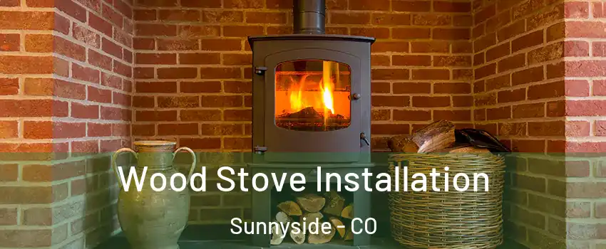 Wood Stove Installation Sunnyside - CO
